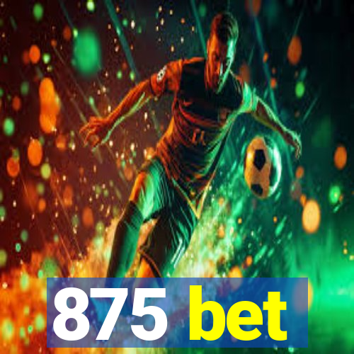 875 bet